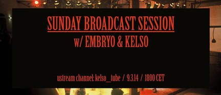 Sunday Broadcast Session on KELSO_TUBE