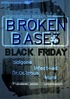 Broken Base 3 - Black Friday