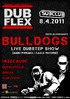DUBFLEX @ BULLDOGS live